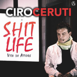 Ciro Ceruti - Shit Life - aprile 2023 - Teatro Don Peppe Diana - Portici - Spettacoli Napoli