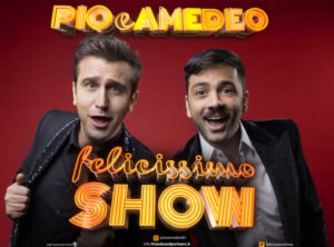 Pio e Amedeo - Felicissimo Show - ottobre 2023 - Teatro Augusteo - Napoli - Spettacoli Napoli