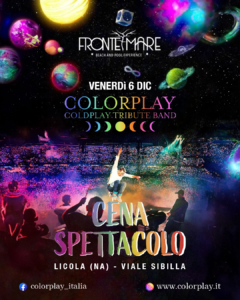 CENA SPETTACOLO COLOR PLAY - COLD PLAY TRIBUTE - AMBASCIATORI FRONTEMARE